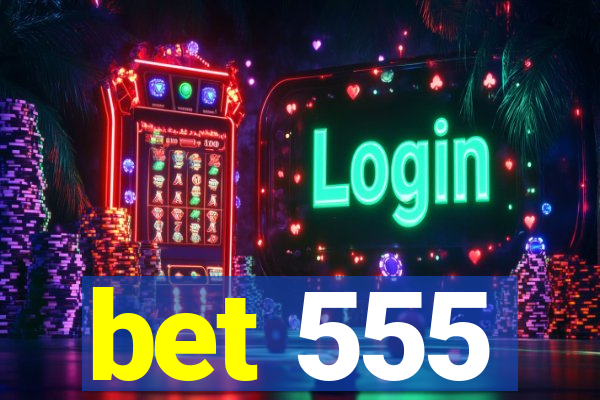 bet 555